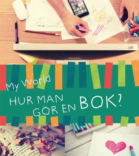 My world : hur man gör en bok