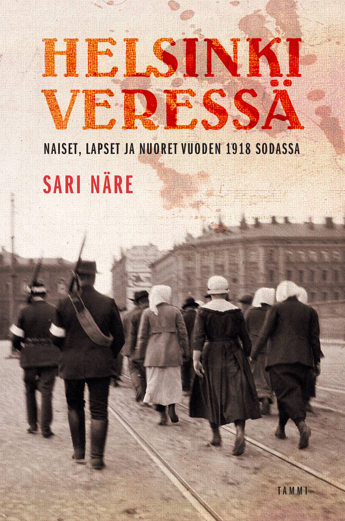 Helsinki veressä : naiset, lapset ja nuoret vuoden 1918 sodassa