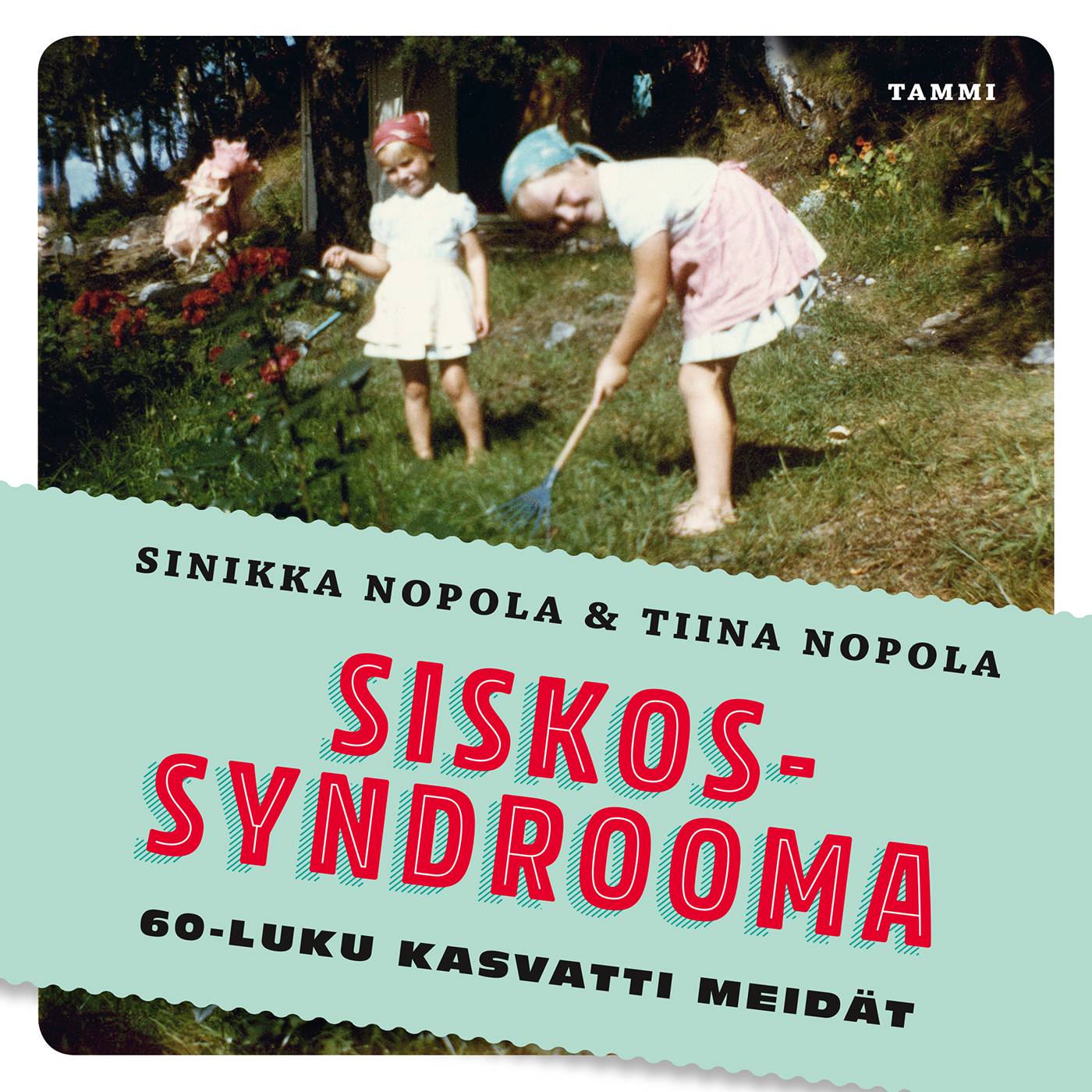 Siskossyndrooma : 60-luku kasvatti meidät