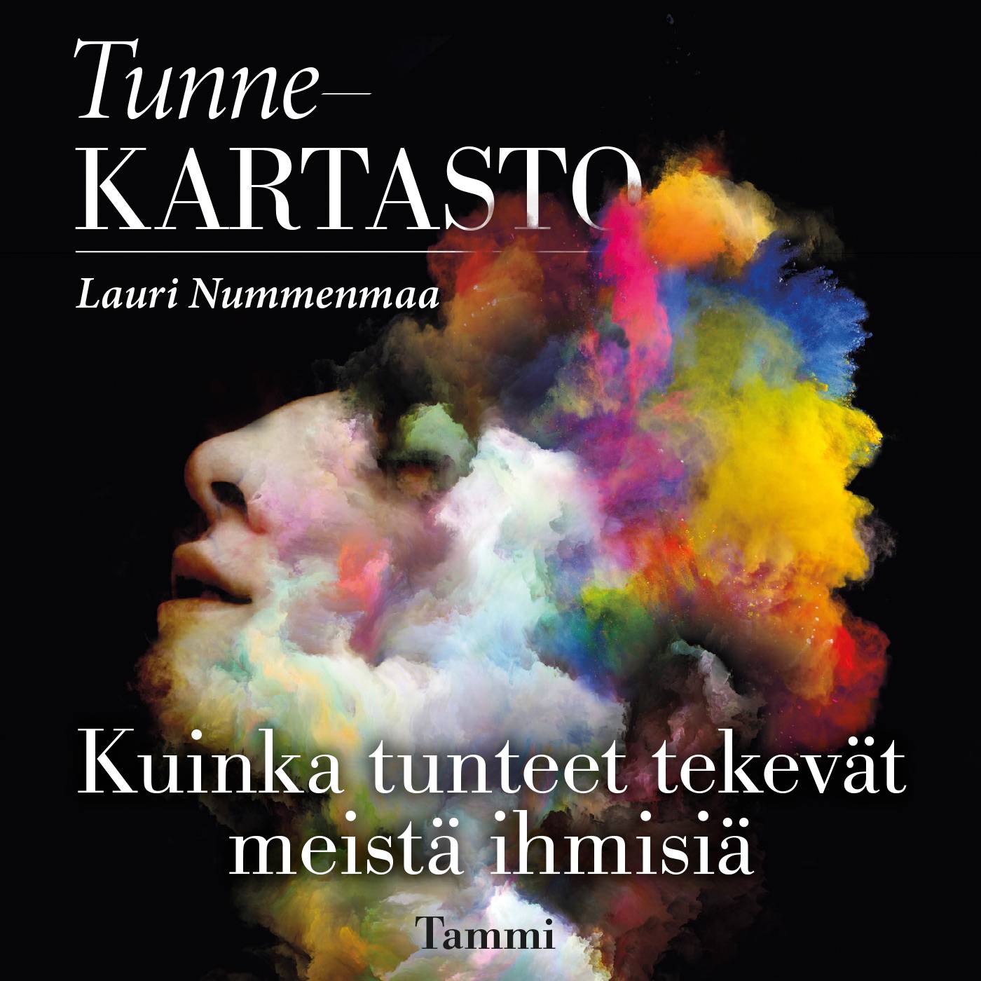 Tunnekartasto : kuinka tunteet tekevät meistä ihmisiä