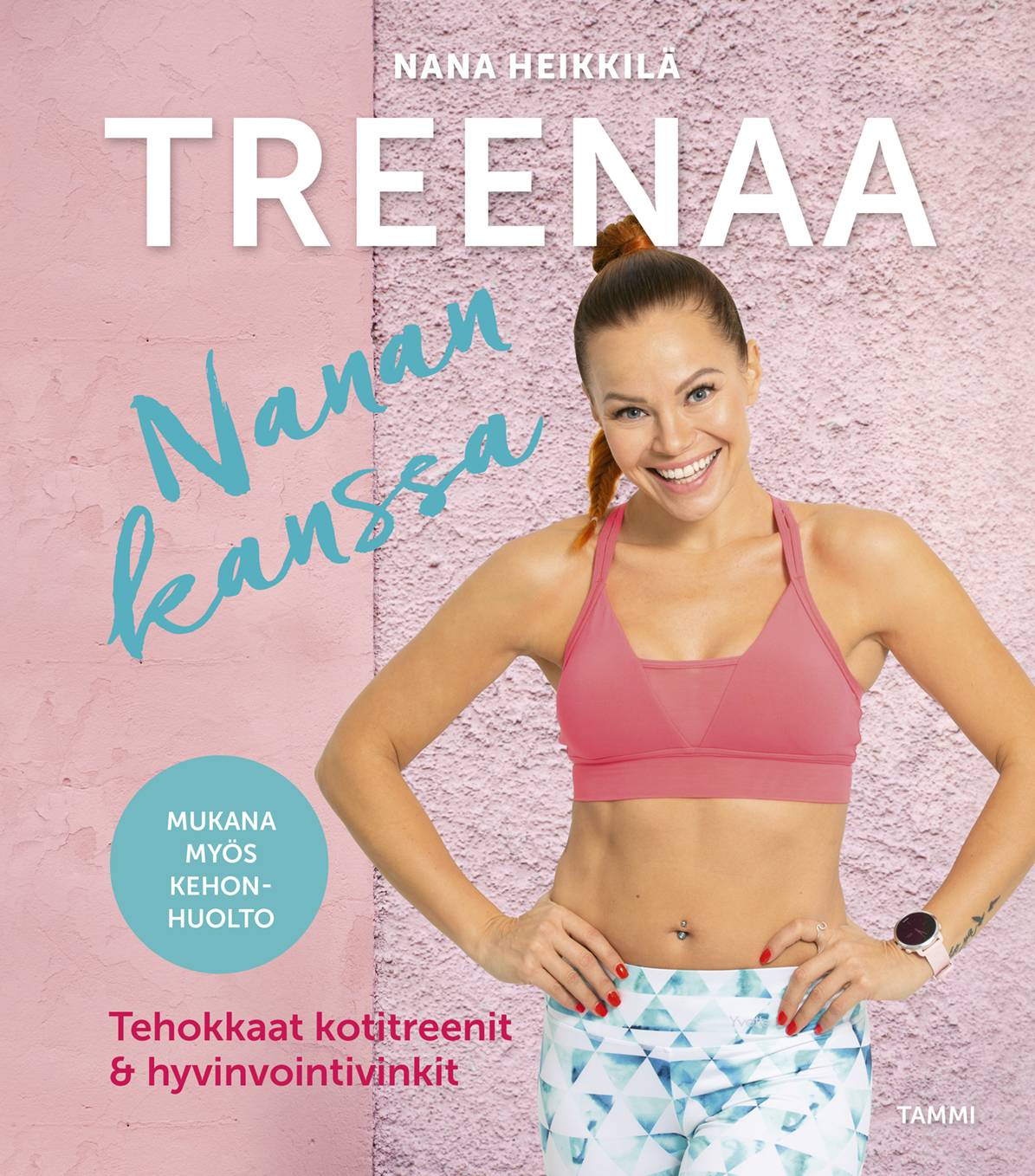 Treenaa Nanan kanssa : tehokkaat kotitreenit & hyvinvointivinkit