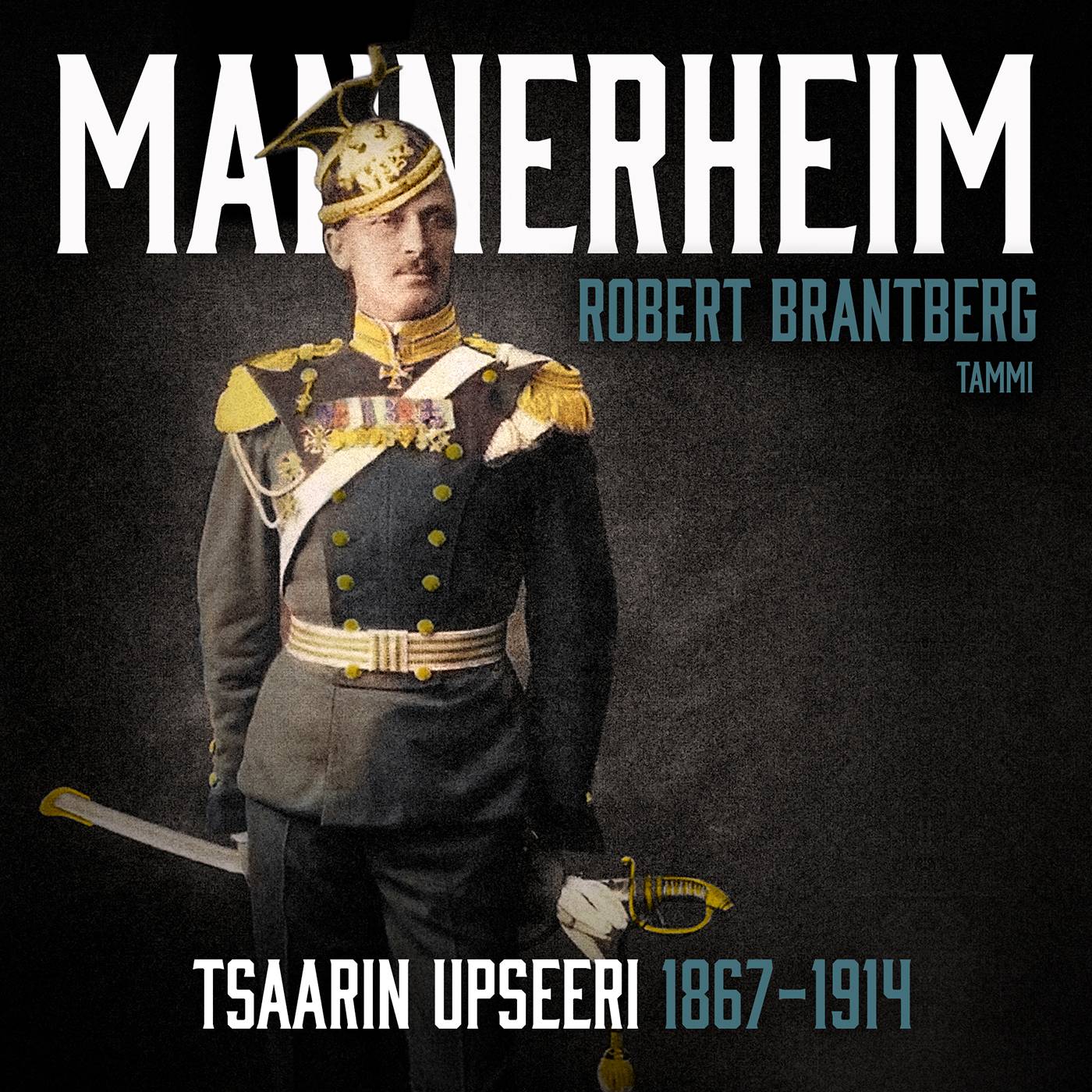 Mannerheim – Tsaarin upseeri 1867–1914