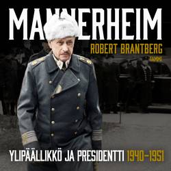Mannerheim – Ylipäällikkö ja presidentti 1940–1951
