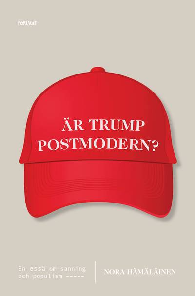 Är Trump postmodern? : en essä om sanning och populism
