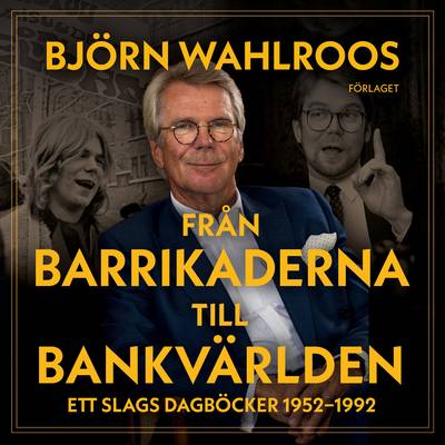Från barrikaderna till bankvärlden : ett slags dagböcker 1952-1992