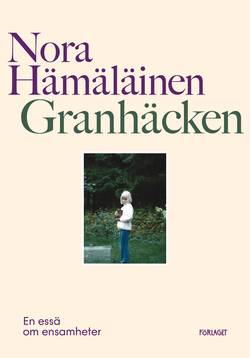 Granhäcken : en essä om ensamheter