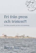 Fri från press och tristess : ett vidare perspektiv på stress och utmattning