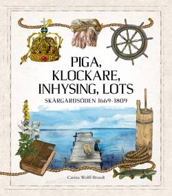 Piga, klockare, inhysing, lots : skärgårdsöden 1669–1809