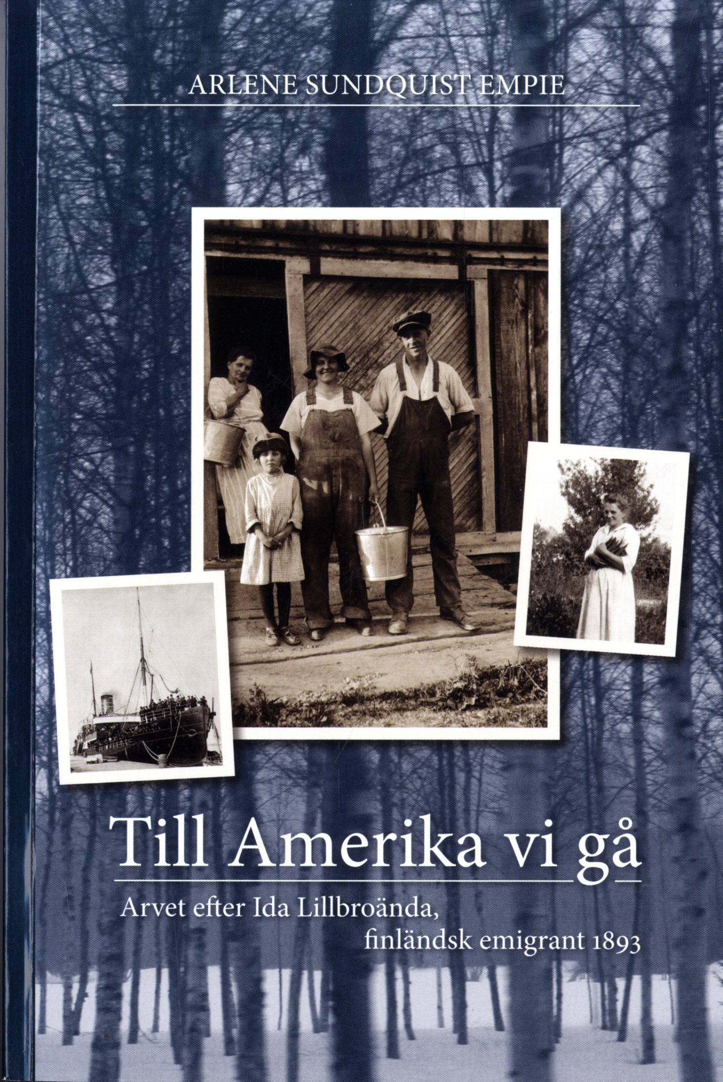 Till Amerika vi gå : arvet efter Ida Lillbroända, finländsk emigrant 1893