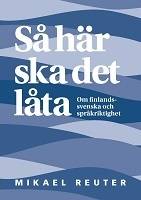 Så här ska det låta : om finlandssvenska och språkriktighet