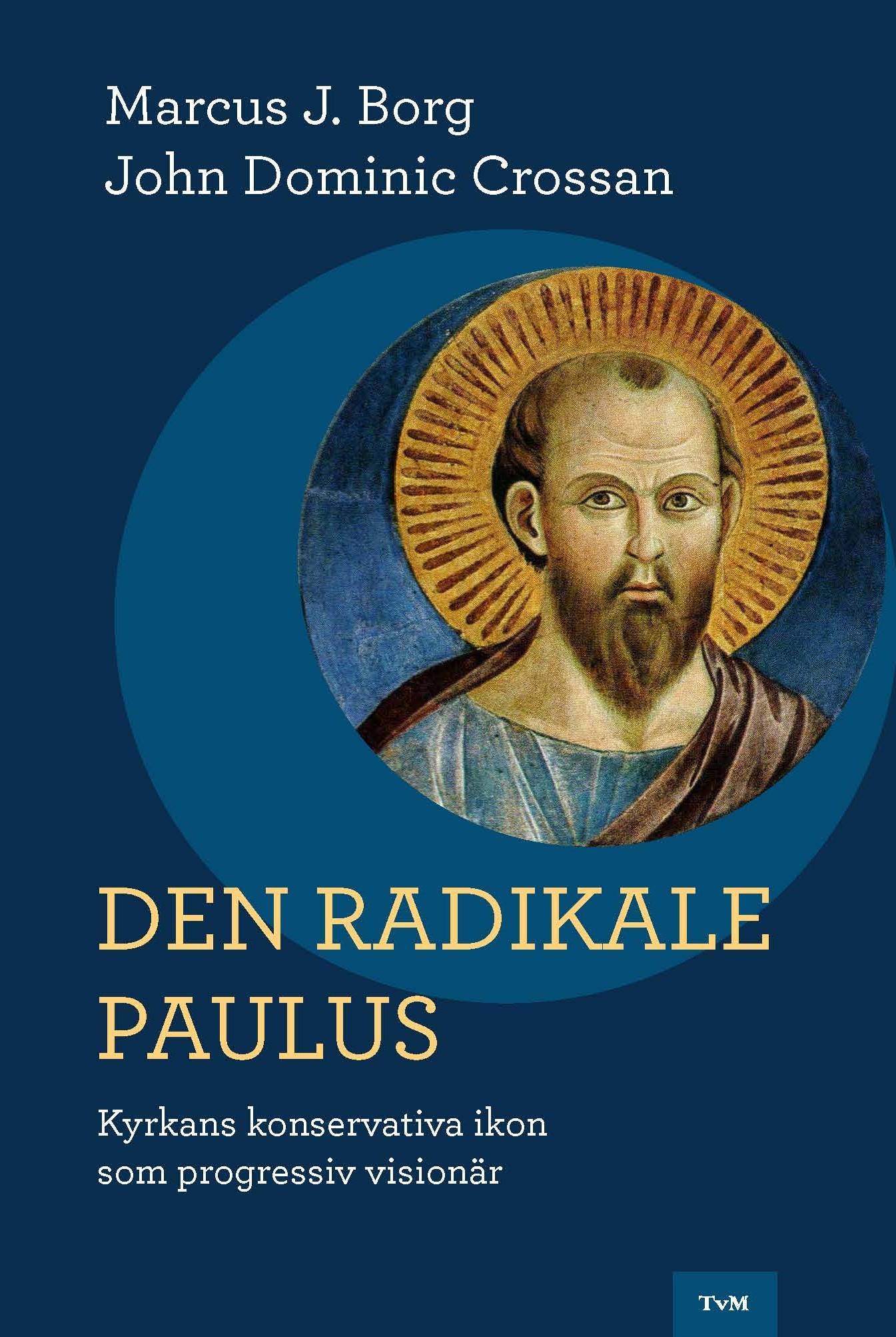 Den radikale Paulus : kyrkans konservativa ikon som progressiv visionär