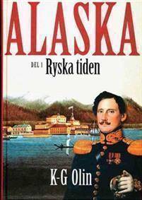 Alaska : D. 1, Ryska tiden Den okända historien på jordklotets baksida 