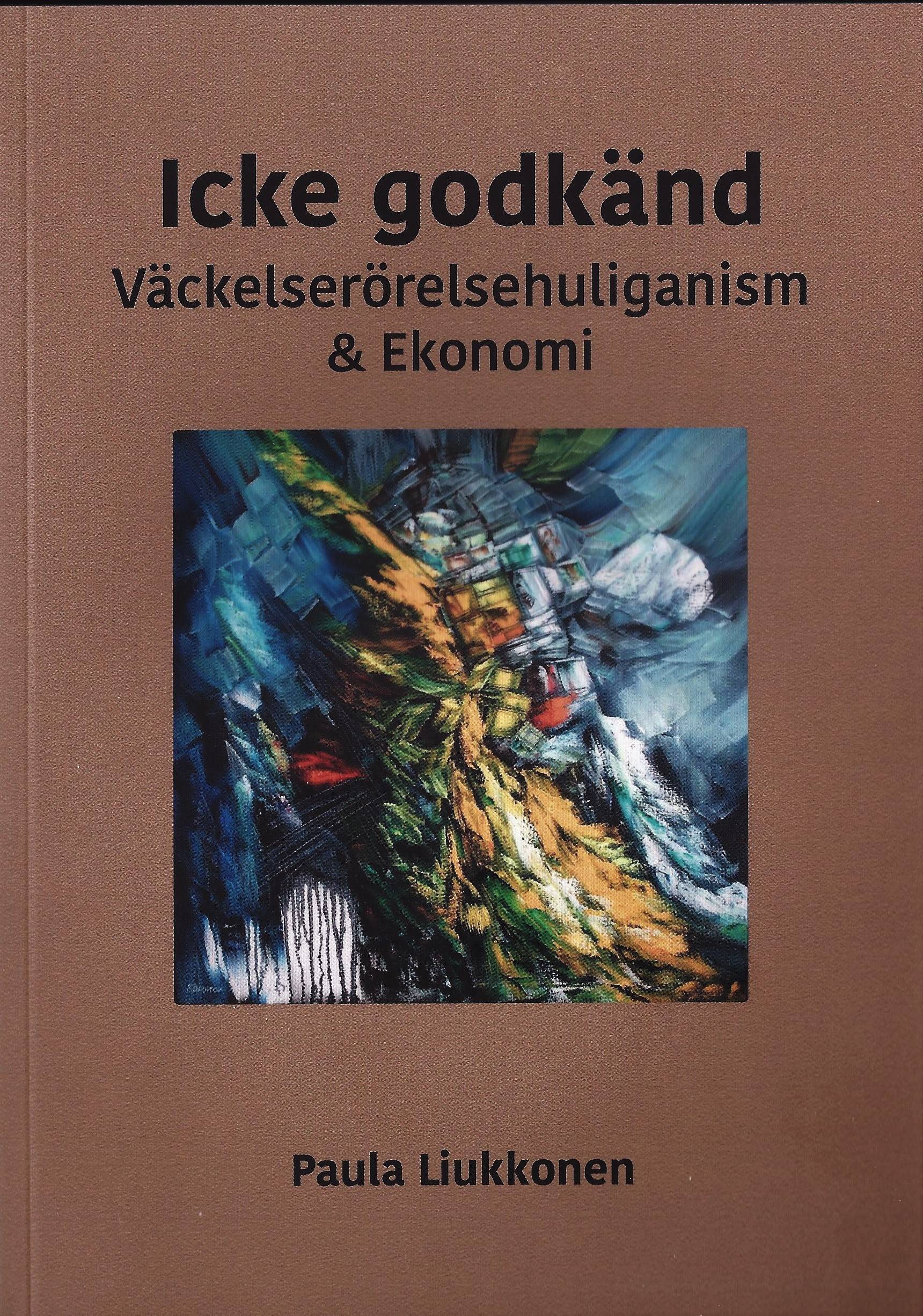 Icke godkänd : väckelserörelsehuliganism & ekonomi