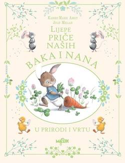 Lijepe priče naših baka i nana: U prirodi i vrtu