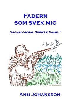 Fadern som svek mig : sagan om en svensk familj