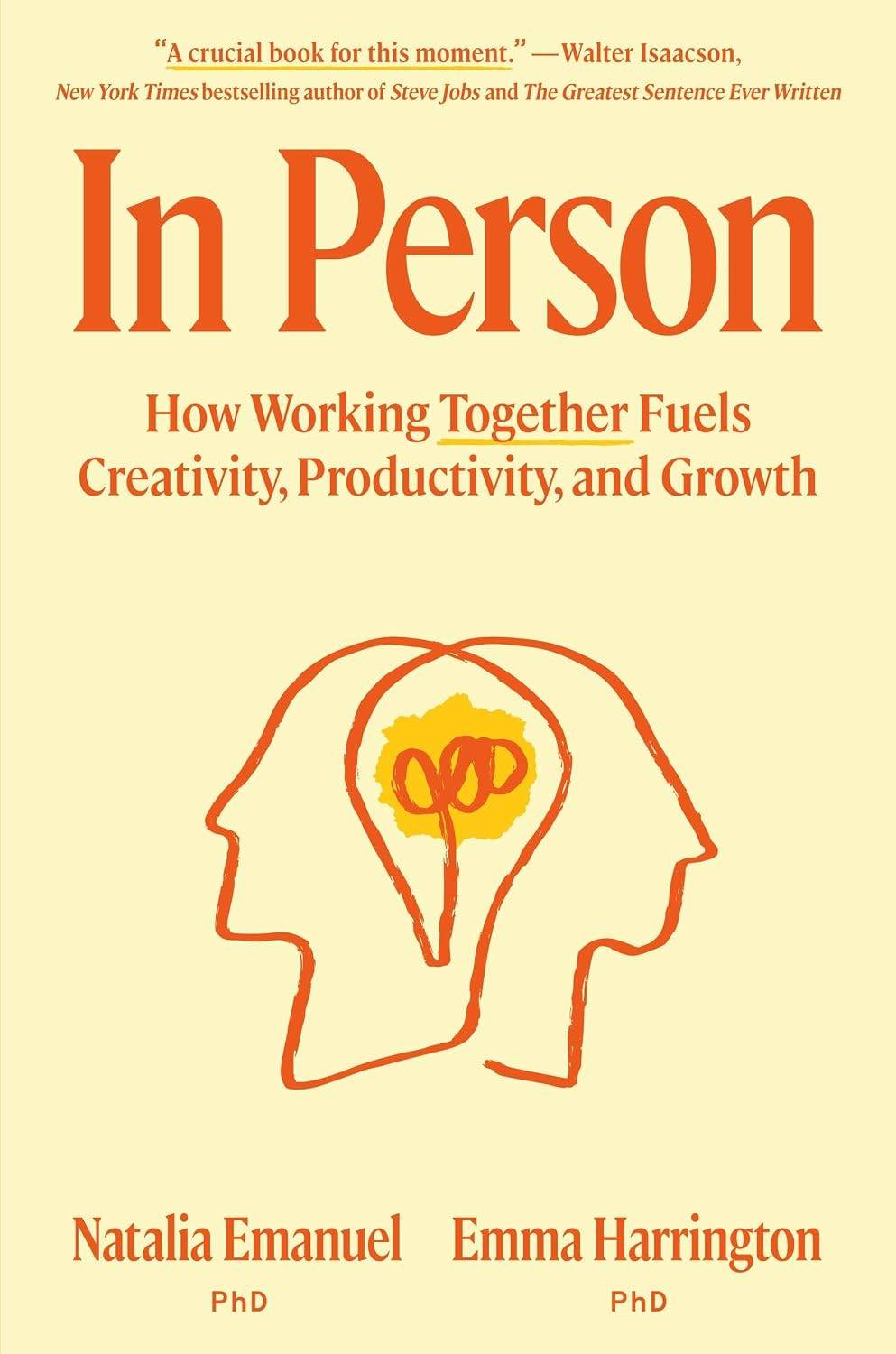 In Person: How Working Together Fuels Creativity, Productivity, and Growth